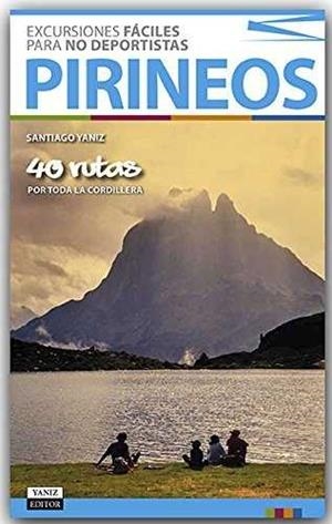 PIRINEOS 40 RUTAS POR TODA LA CORDILLERA | 9788469767092 | YANIZ ARANENDIA, SANTIAGO | Galatea Llibres | Llibreria online de Reus, Tarragona | Comprar llibres en català i castellà online