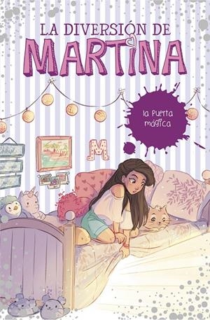 LA PUERTA MÁGICA (LA DIVERSIÓN DE MARTINA, 3) | 9788490439500 | D'ANTIOCHIA, MARTINA | Galatea Llibres | Librería online de Reus, Tarragona | Comprar libros en catalán y castellano online
