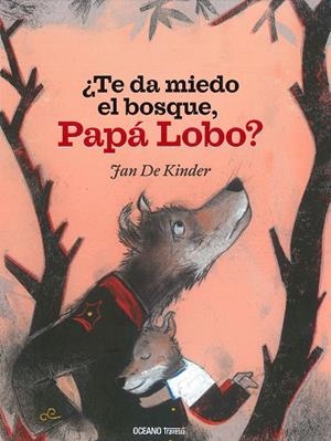 TE DA MIEDO EL BOSQUE, PAPA LOBO? | 9786075275345 | DE KINDER, JAN | Galatea Llibres | Llibreria online de Reus, Tarragona | Comprar llibres en català i castellà online