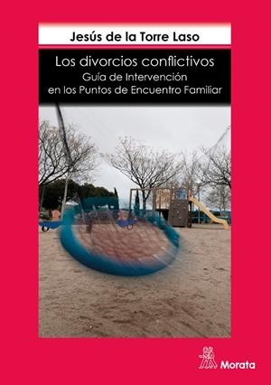 LOS DIVORCIOS CONFLICTIVOS. GUÍA DE INTERVENCIÓN EN LOS PUNTOS DE ENCUENTRO FAMILIAR | 9788471128829 | DE LA TORRE LASO, JESúS | Galatea Llibres | Librería online de Reus, Tarragona | Comprar libros en catalán y castellano online