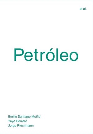 PETRóLEO | 9788494717482 | SANTIAGO MUíñO, EMILIO/HERRERO, YAYO/RIECHMANN, JORGE | Galatea Llibres | Llibreria online de Reus, Tarragona | Comprar llibres en català i castellà online