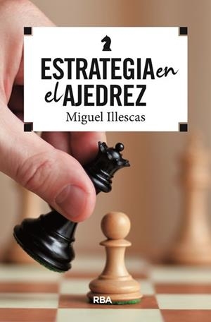 ESTRATEGIA EN EL AJEDREZ | 9788490569788 | ILLESCAS, MIGUEL | Galatea Llibres | Llibreria online de Reus, Tarragona | Comprar llibres en català i castellà online