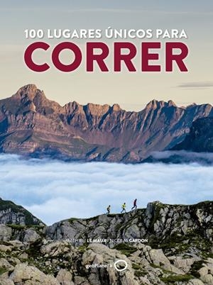 100 LUGARES úNICOS PARA CORRER | 9788408165798 | LE MAUX, MATHIEU/GARDON, NICOLAS | Galatea Llibres | Llibreria online de Reus, Tarragona | Comprar llibres en català i castellà online