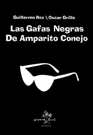 LAS GAFAS NEGRAS DE AMPARITO CONEJO | 9788417118242 | ROZ, GUILLERMO | Galatea Llibres | Llibreria online de Reus, Tarragona | Comprar llibres en català i castellà online