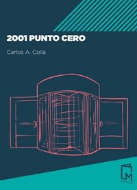 2001 PUNTO CERO | 9788494841507 | COLLA, CARLOS A. | Galatea Llibres | Librería online de Reus, Tarragona | Comprar libros en catalán y castellano online