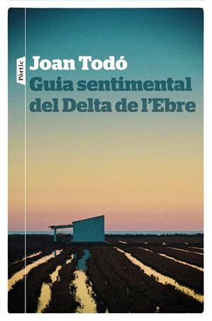 GUIA SENTIMENTAL DEL DELTA DE L'EBRE | 9788498094268 | TODó CORTIELLA, JOAN | Galatea Llibres | Librería online de Reus, Tarragona | Comprar libros en catalán y castellano online