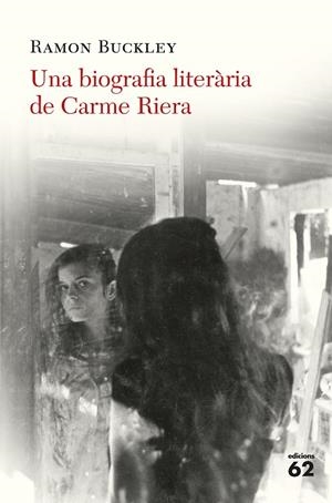 UNA BIOGRAFIA LITERàRIA DE CARME RIERA | 9788429776324 | BUCKLEY, RAMóN | Galatea Llibres | Librería online de Reus, Tarragona | Comprar libros en catalán y castellano online