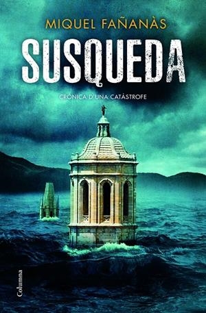 SUSQUEDA. CRÒNICA D'UNA CATÀSTROFE | 9788466423823 | FAÑANÀS, MIQUEL | Galatea Llibres | Llibreria online de Reus, Tarragona | Comprar llibres en català i castellà online