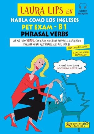 PET EXAM- B1 PHRASAL VERBS (LAURA LIPS EN HABLA COMO LOS INGLESES) | 9788494846915 | CHIDGEY,PAUL/LASALA,CLARA | Galatea Llibres | Librería online de Reus, Tarragona | Comprar libros en catalán y castellano online