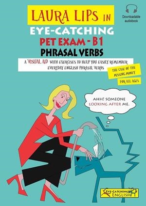 PET EXAM- B1 PHRASAL VERBS (LAURA LIPS IN EYE-CATCHING) | 9788494846908 | CHIDGEY,PAUL/LASALA,CLARA | Galatea Llibres | Librería online de Reus, Tarragona | Comprar libros en catalán y castellano online