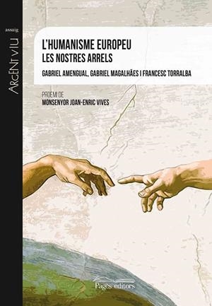 L'HUMANISME EUROPEU | 9788499759630 | AMENGUAL COLL, GABRIEL/MAGALHãES, GABRIEL/TORRALBA ROSELLó, FRANCESC | Galatea Llibres | Librería online de Reus, Tarragona | Comprar libros en catalán y castellano online