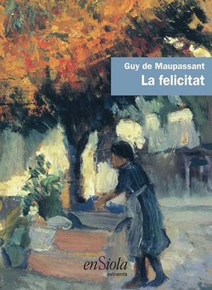 LA FELICITAT | 9788494547027 | DE MAUPASSANT, GUY | Galatea Llibres | Llibreria online de Reus, Tarragona | Comprar llibres en català i castellà online