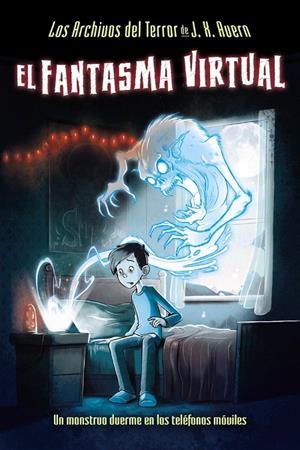 EL FANTASMA VIRTUAL (LOS ARCHIVOS DEL TERROR DE J. X. AVERN, 1) | 9788469622971 | AVERN, J. X. | Galatea Llibres | Librería online de Reus, Tarragona | Comprar libros en catalán y castellano online