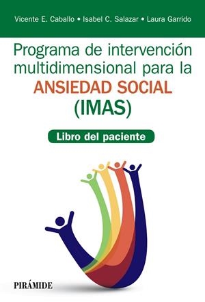 PROGRAMA DE INTERVENCIÓN MULTIDIMENSIONAL PARA LA ANSIEDAD SOCIAL (IMAS) LIBRO DEL PACIENTE | 9788436839401 | CABALLO MANRIQUE, VICENTE E./SALAZAR, ISABEL C./GARRIDO, LAURA | Galatea Llibres | Llibreria online de Reus, Tarragona | Comprar llibres en català i castellà online