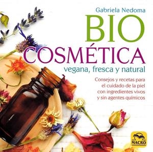 BIOCOSMÉTICA VEGANA, FRESCA Y NATURAL | 9788417080242 | NEDOMA, GABRIELA | Galatea Llibres | Llibreria online de Reus, Tarragona | Comprar llibres en català i castellà online