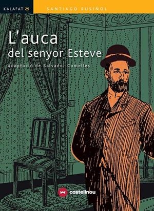 L'AUCA DEL SENYOR ESTEVE (KALAFAT) | 9788417406011 | RUSIÑOL, SANTIAGO | Galatea Llibres | Llibreria online de Reus, Tarragona | Comprar llibres en català i castellà online