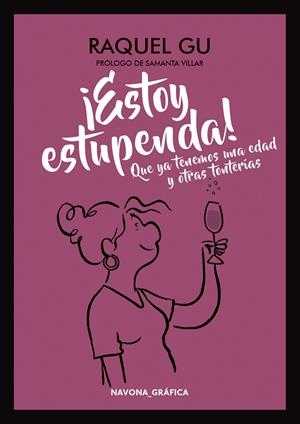 ESTOY ESTUPENDA! QUE YA TENEMOS UNA EDAD Y OTRAS TONTERÍAS | 9788417181321 | GU, RAQUEL | Galatea Llibres | Llibreria online de Reus, Tarragona | Comprar llibres en català i castellà online