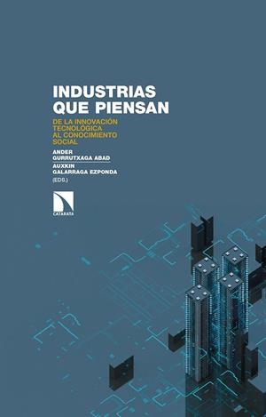 INDUSTRIAS QUE PIENSAN | 9788490974674 | GURRUTXAGA ABAD, ANDER/GALARRAGA EZPONDA, AUXKIN | Galatea Llibres | Llibreria online de Reus, Tarragona | Comprar llibres en català i castellà online