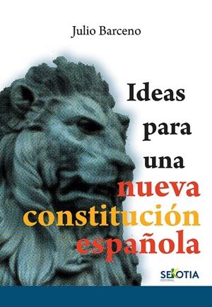 IDEAS PARA UNA NUEVA CONSTITUCIÓN ESPAÑOLA | 9788416921423 | BARCENO, JULIO | Galatea Llibres | Librería online de Reus, Tarragona | Comprar libros en catalán y castellano online