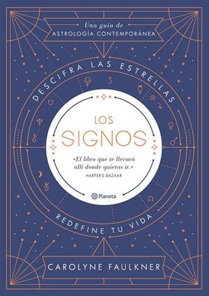 LOS SIGNOS. DESCIFRA LAS ESTRELLAS, REDEFINE TU VIDA | 9788408188247 | FAULKNER, CAROLYNE | Galatea Llibres | Llibreria online de Reus, Tarragona | Comprar llibres en català i castellà online
