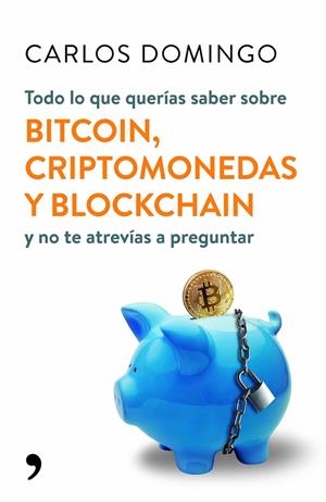 TODO LO QUE QUERíAS SABER SOBRE BITCOIN, CRIPTOMONEDAS Y BLOCKCHAIN | 9788499986586 | DOMINGO, CARLOS | Galatea Llibres | Llibreria online de Reus, Tarragona | Comprar llibres en català i castellà online
