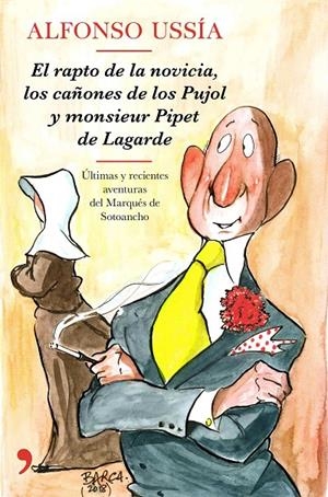 EL RAPTO DE LA NOVICIA, LOS CAñONES DE LOS PUJOL Y MONSIEUR PIPET DE LAGARDE | 9788499986258 | USSíA, ALFONSO | Galatea Llibres | Llibreria online de Reus, Tarragona | Comprar llibres en català i castellà online