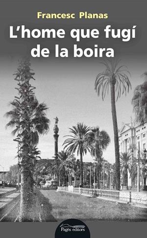 L'HOME QUE FUGí DE LA BOIRA | 9788499759647 | PLANAS, FRANCESC | Galatea Llibres | Librería online de Reus, Tarragona | Comprar libros en catalán y castellano online