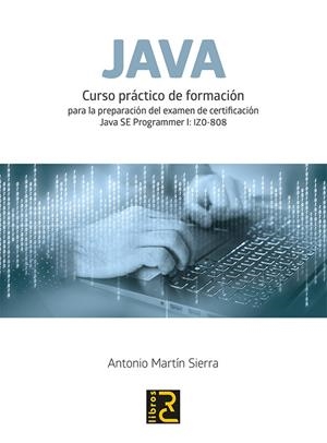 JAVA. CURSO PRáCTICO DE FORMACIóN | 9788494717062 | MARTíN SIERRA, ANTONIO | Galatea Llibres | Librería online de Reus, Tarragona | Comprar libros en catalán y castellano online