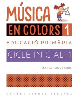 MÚSICA EN COLORS 1. EDUCACIO PRIMARIA 1 | 9788498839708 | TOUS FARRÉ, MARTA | Galatea Llibres | Llibreria online de Reus, Tarragona | Comprar llibres en català i castellà online