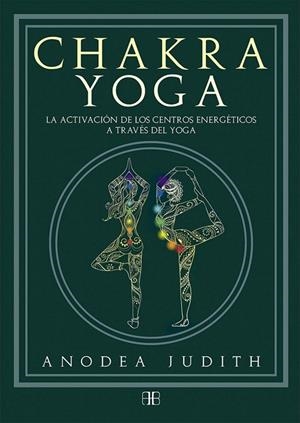 CHAKRA YOGA | 9788415292777 | JUDITH, ANODEA | Galatea Llibres | Llibreria online de Reus, Tarragona | Comprar llibres en català i castellà online