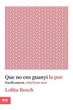 QUE NO ENS GUANYI LA POR | 9788416915576 | BOSCH I SANS, LOLITA | Galatea Llibres | Llibreria online de Reus, Tarragona | Comprar llibres en català i castellà online