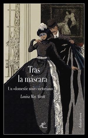 TRAS LA MASCARA | 9788494687556 | ALCOTT, LOUISA MAY | Galatea Llibres | Librería online de Reus, Tarragona | Comprar libros en catalán y castellano online