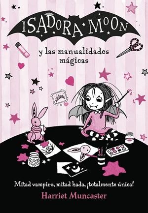 ISADORA MOON Y LAS MANUALIDADES MÁGICAS | 9788420486925 | MUNCASTER, HARRIET | Galatea Llibres | Llibreria online de Reus, Tarragona | Comprar llibres en català i castellà online