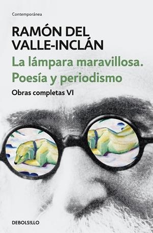 LA LÁMPARA MARAVILLOSA. POESÍA Y PERIODISMO (OBRAS COMPLETAS VALLE-INCLÁN 6) | 9788466342087 | DEL VALLE-INCLÁN, RAMÓN | Galatea Llibres | Librería online de Reus, Tarragona | Comprar libros en catalán y castellano online