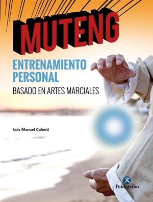 MUTENG ENTRENAMIENTO PERSONAL BASADO EN ARTES MARCIALES | 9788499107219 | CALENTI DE LA VEGA, LUIS MANUEL | Galatea Llibres | Llibreria online de Reus, Tarragona | Comprar llibres en català i castellà online
