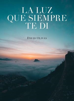 LA LUZ QUE SIEMPRE TE DI | 9788416890750 | OLIVAS, DAVID | Galatea Llibres | Llibreria online de Reus, Tarragona | Comprar llibres en català i castellà online