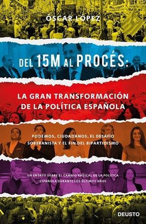 DEL 15M AL PROCÉS: LA GRAN TRANSFORMACIÓN DE LA POLÍTICA ESPAÑOLA | 9788423429417 | LÓPEZ AGUEDA, OSCAR | Galatea Llibres | Librería online de Reus, Tarragona | Comprar libros en catalán y castellano online