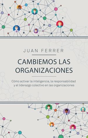 CAMBIEMOS LAS ORGANIZACIONES | 9788498754735 | FERRER CÁRDENES, JUAN | Galatea Llibres | Llibreria online de Reus, Tarragona | Comprar llibres en català i castellà online