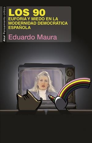 LOS 90. EUFORIA Y MIEDO EN LA MODERNIDAD DEMOCRÁTICA ESPAÑOLA | 9788446046295 | MAURA ZORITA, EDUARDO | Galatea Llibres | Librería online de Reus, Tarragona | Comprar libros en catalán y castellano online