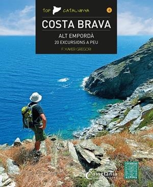 COSTA BRAVA - ALT EMPORDÀ 20 EXCURSIONS A PEU | 9788490346525 | GREGORI, FRANCESC XAVIER | Galatea Llibres | Librería online de Reus, Tarragona | Comprar libros en catalán y castellano online
