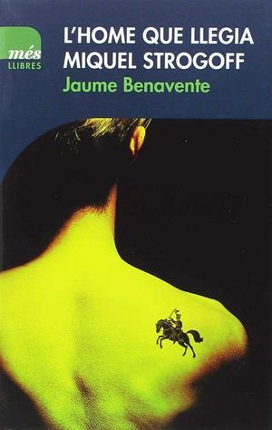L'HOME QUE LLEGIA MIQUEL STROGOFF | 9788417353032 | BENAVENTE, JAUME | Galatea Llibres | Llibreria online de Reus, Tarragona | Comprar llibres en català i castellà online
