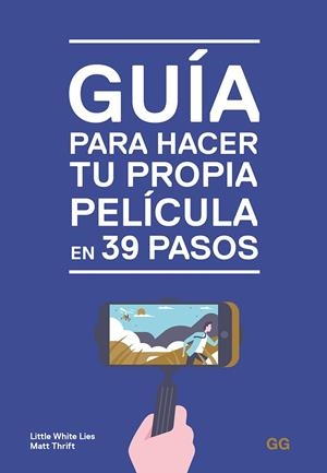GUÍA PARA HACER TU PROPIA PELÍCULA EN 39 PASOS | 9788425231032 | THRIFT, MATT | Galatea Llibres | Librería online de Reus, Tarragona | Comprar libros en catalán y castellano online