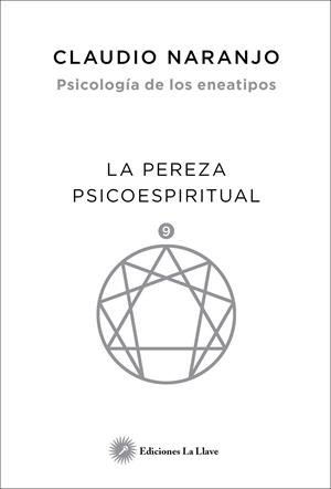 LA PEREZA PSICOESPIRITUAL. PSICOLOGIA DE LOS ENEATIPOS | 9788416145508 | NARANJO, CLAUDIO | Galatea Llibres | Llibreria online de Reus, Tarragona | Comprar llibres en català i castellà online