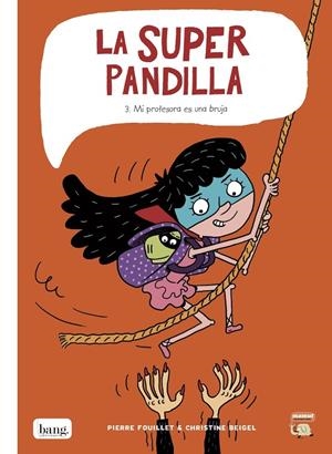 LA SUPER PANDILLA 3. MI PROFESORA ES UNA BRUJA | 9788416114887 | BEIGEL CHRISTINE / FOUILLET PIERRE | Galatea Llibres | Llibreria online de Reus, Tarragona | Comprar llibres en català i castellà online