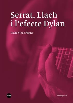SERRAT, LLACH I L'EFECTE DYLAN | 9788491680802 | VIÑAS PIQUER, DAVID | Galatea Llibres | Llibreria online de Reus, Tarragona | Comprar llibres en català i castellà online