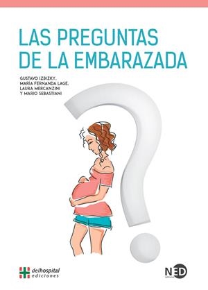 LAS PREGUNTAS DE LA EMBARAZADA | 9788416737420 | IZBIZKY, GUSTAVO/LAGE, MARÍA FERNANDA/MERCANZINI, LAURA/SEBASTIANI, MARIO | Galatea Llibres | Llibreria online de Reus, Tarragona | Comprar llibres en català i castellà online