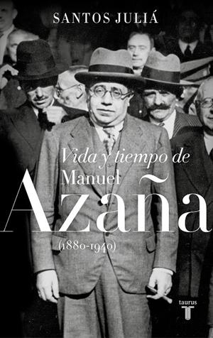 VIDA Y TIEMPO DE MANUEL AZAÑA (1880-1940) | 9788430619917 | JULIÁ, SANTOS | Galatea Llibres | Llibreria online de Reus, Tarragona | Comprar llibres en català i castellà online