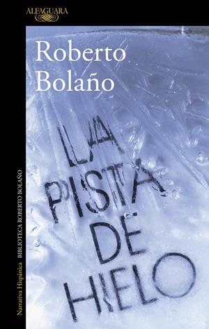 LA PISTA DE HIELO | 9788420431536 | BOLAÑO, ROBERTO | Galatea Llibres | Llibreria online de Reus, Tarragona | Comprar llibres en català i castellà online