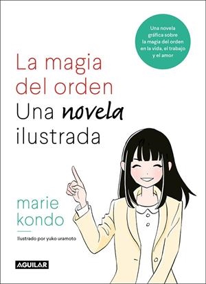 LA MAGIA DEL ORDEN. UNA NOVELA ILUSTRADA | 9788403518940 | KONDO, MARIE | Galatea Llibres | Librería online de Reus, Tarragona | Comprar libros en catalán y castellano online