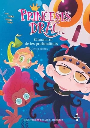 PRINCESES DRAC 6. EL MONSTRE DE LES PROFUNDITATS | 9788466144247 | MAÑAS ROMERO, PEDRO | Galatea Llibres | Librería online de Reus, Tarragona | Comprar libros en catalán y castellano online